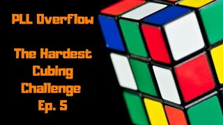 The Hardest Cubing Challenge: PLL Overflow Episode 5|| R You Happy Now?