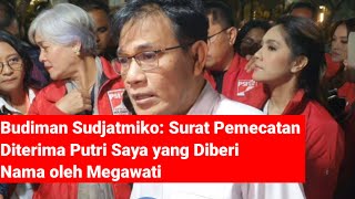 Budiman Sudjatmiko : Surat Pemecatan Diterima Putri Saya Yang Diberi Nama Oleh Megawati