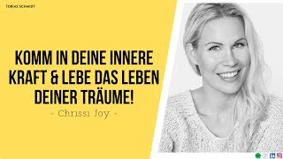 Chrissi Joy - Komm in deine innere Kraft & lebe das Leben deiner Träume!