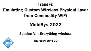 MobiSys 2022 -TransFi: Emulating Custom Wireless Physical Layer from Commodity WiFi