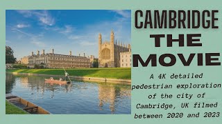 Cambridge The Movie: A 4K pedestrian exploration of Cambridge, UK. Filmed between 2020 & 2023