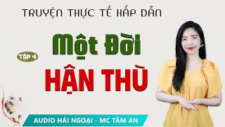 Truyện Tâm Lý Xã hội Hay: Một Đời Hận Thù Tập 4- Mc Tâm An diễn đọc ấn tượng hấp dẫn ai nghe cũng mê