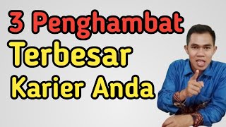 3 Penghambat Terbesar Karier Anda || Karier & Kesuksesan