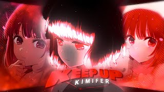 Keep Up - Kana arima  [EDIT/AMV] | 4K Capcut