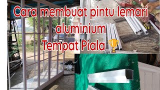 Cara membuat pintu lemari aluminium untuk piala/ tropi