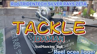 ROD TRIDENTECH SILVER RAYS ZETA VS REEL SHIMANO OCEA JIGGER 2000NRPG || TACKLE IDAMAN 🙏🙏 SUKSMA