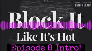 Introduction of Episode 8 of Block It like It’s Hot