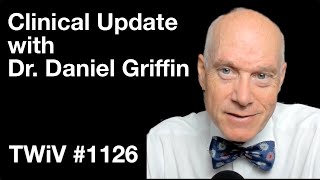 TWiV 1126: Clinical update with Dr. Daniel Griffin