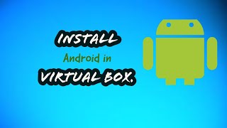 How to install Android in VirtualBox-6.1