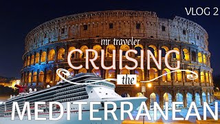 Mr Traveler Cruising The Mediterranean | VLOG 2