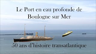 50 ans d’histoire transatlantique (1889-1939) dans le port en eau profonde de Boulogne sur Mer