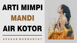 Arti Mimpi Mandi Air Kotor