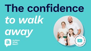 The confidence to walk away - autism and early intervention