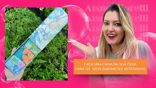 FAÇA UMA CAIXA PARA OS SEUS SABONETES ARTESANAIS