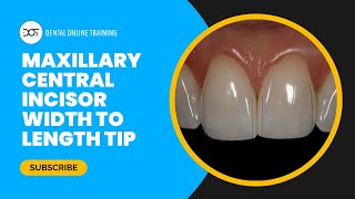 Maxillary Central Incisor Width to Length Ratio with Dr. Dennis Hartlieb | Dental Online Training