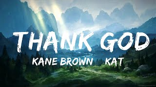 Kane Brown & Katelyn Brown - Thank God (Lyrics)  | 20 Min Lyrics