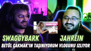 SWAGGYBARK VE JAHREİN BETÜL ÇAKMAK'IN TAŞINIYORUM VLOGUNU İZLİYOR...