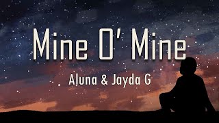 Aluna, Jayda G - Mine O’ Mine (Lyrics) | fantastic lyrics