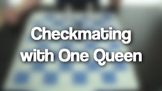 09 - Checkmating with One Queen (How to Checkmate with only 1 Queen) | Chess