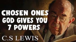 STOP WORRYING! Chosen Ones, God Gives You 7 Powers | C.S. Lewis