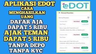 EVENT APLIKASI EDOT CARA MENGHASILKAN UANG DAFTAR AJA DAPAT 5 RIBU AJAK TEMAN DAPAT 5 K TANPA DEPO