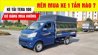 Nên mua xe tải 1 tấn nào | Xe Tải TERA 100