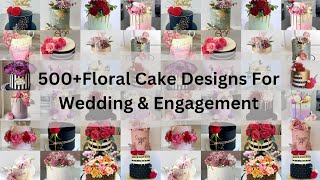 500+ Floral Cake Designs For Wedding & Engagement #floralweddingcake #engagementcake