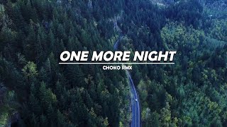 DJ SLOW !!! ONE MORE NIGHT - CHOKO RMX ( DJ SLOW REMIX )