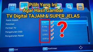 Cara Agar Hasil Tv Digital Tajam dan Super Jelas Gambarnya