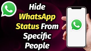 How To Hide WhatsApp Status From Specific People