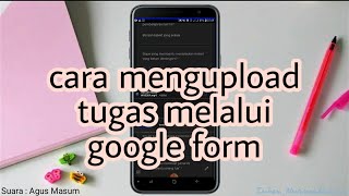 Cara Mengupload Tugas melalui Google Form