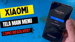 Xiaomi na tela Main Menu como resolver?