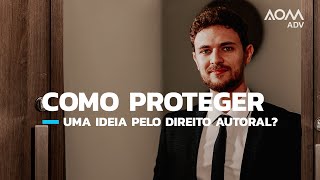 Como proteger uma ideia pelo direito autoral?