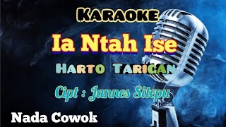 IA NTAH ISE | HARTO TARIGAN | KARAOKE LAGU KARO | NADA COWOK