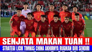 SENJATA MAKAN TUAN!! STRATEGI LICIK TIMNAS CHINA AKHIRNYA RUGIKAN DIRI SENDIRI