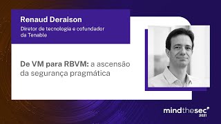 De VM para RBVM: a ascensão da segurança pragmática | Renaud Deraison