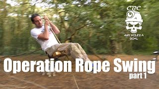 Operation Rope Swing Part 1