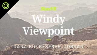 Windy Desert Mountains Overlook - Dana Biosphere Reserve, Jordan [Slow VR 360° Video & Sound]