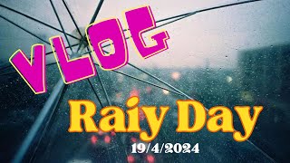 Rainy Day Vlog - 19/4/2024