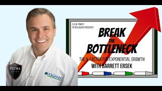 Petra Coach Presents, "Break the Bottleneck: The X-Factor for Exponential Advantage" w Barrett Ersek