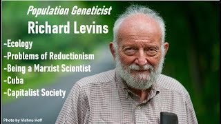 Richard Levins Talks about Cuba, Ecology, problems with reductionism and capitalist society