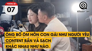 Ông bố ôm hôn con gái như người yêu. Content bẩn và sạch khác nhau như nào.