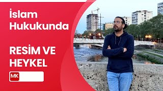 Güncel Meseleler: İslam hukukunda resim çizmek veya heykel yapmak meşru değil midir?