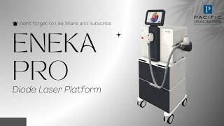 ENEKA PRO | A DIODE LASER PLATFORM | A HAIR REDUCTION DEVICE | PACIFIC HEALTHCARE AND TERMOSALUD