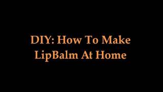 DIY : Homemade LipBalm || How To Make LipBalm At Home Easily || LaxmiYoutube