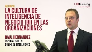 Webinar "La cultura de inteligencia de negocios (BI)" - Raúl Hernández - LIDlearning