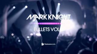 Mark Knight - Bullets EP Vol.2 OUT NOW