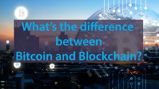 The Blockchain Hurricane #2: What's the difference between Bitcoin and Blockchain?