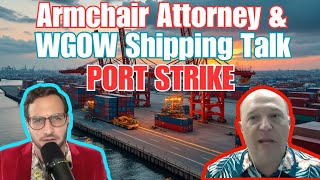 What Does a Gulf/East Coast Port Strike Mean?  WGOW Shipping Joins the Armchair Attorney to Discuss