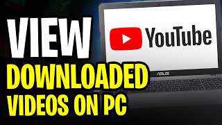 How to See Your Downloaded Videos on YouTube on PC (2024)